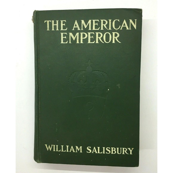 The American Emperor William Salisbury Hardcover Tabard Inn Press Antique 1913